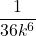 \displaystyle  \frac{1}{36k^6}