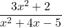 \displaystyle \frac{3x^2+2}{x^2 + 4x - 5} 