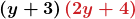 \displaystyle\boldsymbol{\left(y+3\right)\textcolor{myred1}{\left(2y+4\right)}}
