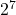 {2}^{7}