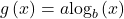 g\left(x\right)=a{\text{log}}_{b}\left(x\right)