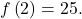 f\left(2\right)=25.