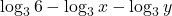 \displaystyle \log_3 6 - \log_3 x - \log_3 y