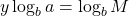 \displaystyle y\log_b a = \log_b M