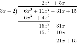 \polylongdiv[stage=7]{6{x}^{3}+11{x}^{2}-31x+15}{3x-2}