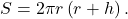 S=2\pi r\left(r+h\right).