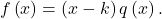 f\left(x\right)=\left(x-k\right)q\left(x\right).