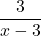 \displaystyle\frac{3} {x - 3}