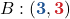 B : ( {\color{myblue1} \boldsymbol{3}}, {\color{myred1} \boldsymbol{3}})