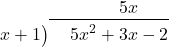 \polylongdiv[stage=2]{5{x}^{2}+3x-2}{x+1}