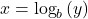 x={\text{log}}_{b}\left(y\right)