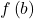 f\left(b\right)