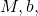 M,b,