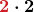 \boldsymbol{\color{myred1}{2} \color{black}\cdot 2 }