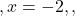 ,x=-2,,