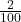 \frac{2}{100}