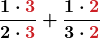 \displaystyle\boldsymbol{\frac{1 \cdot \textcolor{myred1}{3}}{2 \cdot \textcolor{myred1}{3}} + \frac{1 \cdot \textcolor{myred1}{2}}{3 \cdot \textcolor{myred1}{2}}}