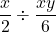 \displaystyle\frac{x}{2}\div\frac{xy}{6}