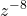 \displaystyle z^{-8}