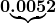  \boldsymbol{0{\color{mypurple1}{\underbrace{{\color{black}{.005}}}}}2}
