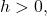 h>0,