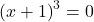 {\left(x+1\right)}^{3}=0