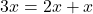 3x=2x+x