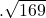 .\sqrt{169}