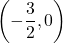  \displaystyle\left(-\frac{3}{2}, 0 \right)