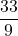 \dfrac{33}{9}