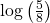 \text{log}\left(\frac{5}{8}\right)