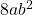 \display 8ab^2 