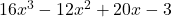 16{x}^{3}-12{x}^{2}+20x-3