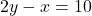2y-x=10