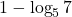 \displaystyle 1 - \log_{5} 7 
