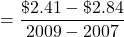 \displaystyle = \frac{\$2.41 - \$2.84}{2009 - 2007}