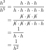 \begin{align*} \dfrac{h^3}{h^5} &= \dfrac{h \cdot h \cdot h}{h \cdot h \cdot h \cdot h \cdot h} \\ &= \dfrac{\cancel{h} \cdot \cancel{h} \cdot \cancel{h}}{\cancel{h} \cdot \cancel{h} \cdot \cancel{h} \cdot h \cdot h} \\ &= \dfrac{1}{h \cdot h} \\ &= \dfrac{1}{h^2} \end{align*}