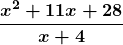 \boldsymbol{\displaystyle\frac{x^2 + 11x + 28} {x + 4}}