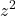 \displaystyle z^2