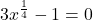 \displaystyle 3x^{\frac{1}{4}}-1=0