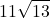 \displaystyle 11 \sqrt{13}