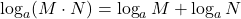 \displaystyle \log_a (M\cdot N) = \log_a M  + \log_a N