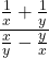\displaystyle\frac{\frac{1}{x} + \frac{1}{y}} {\frac{x}{y} - \frac{y}{x}}}