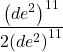 \dfrac{{\left(d{e}^{2}\right)}^{11}}{2{\left(d{e}^{2}\right)}^{11}}