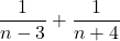\displaystyle\frac{1}{n - 3} + \frac{1}{n+4}