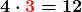 \displaystyle\boldsymbol{4 \cdot \textcolor{myred1}{3} = 12}