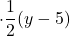 \displaystyle\cdot\frac{1}{2}(y - 5)