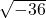 \sqrt{-36}