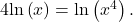 4\text{ln}\left(x\right)=\text{ln}\left({x}^{4}\right).