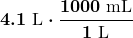 $\displaystyle \boldsymbol{4.1 \text{ L} \cdot \frac{1000 \text{ mL}}{1 \text{ L}}}$